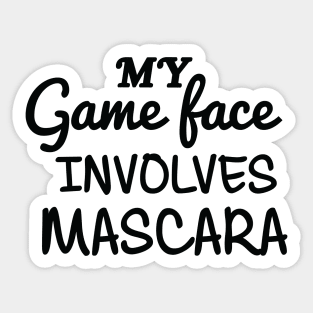 My Game Face Involves Mascara Sticker